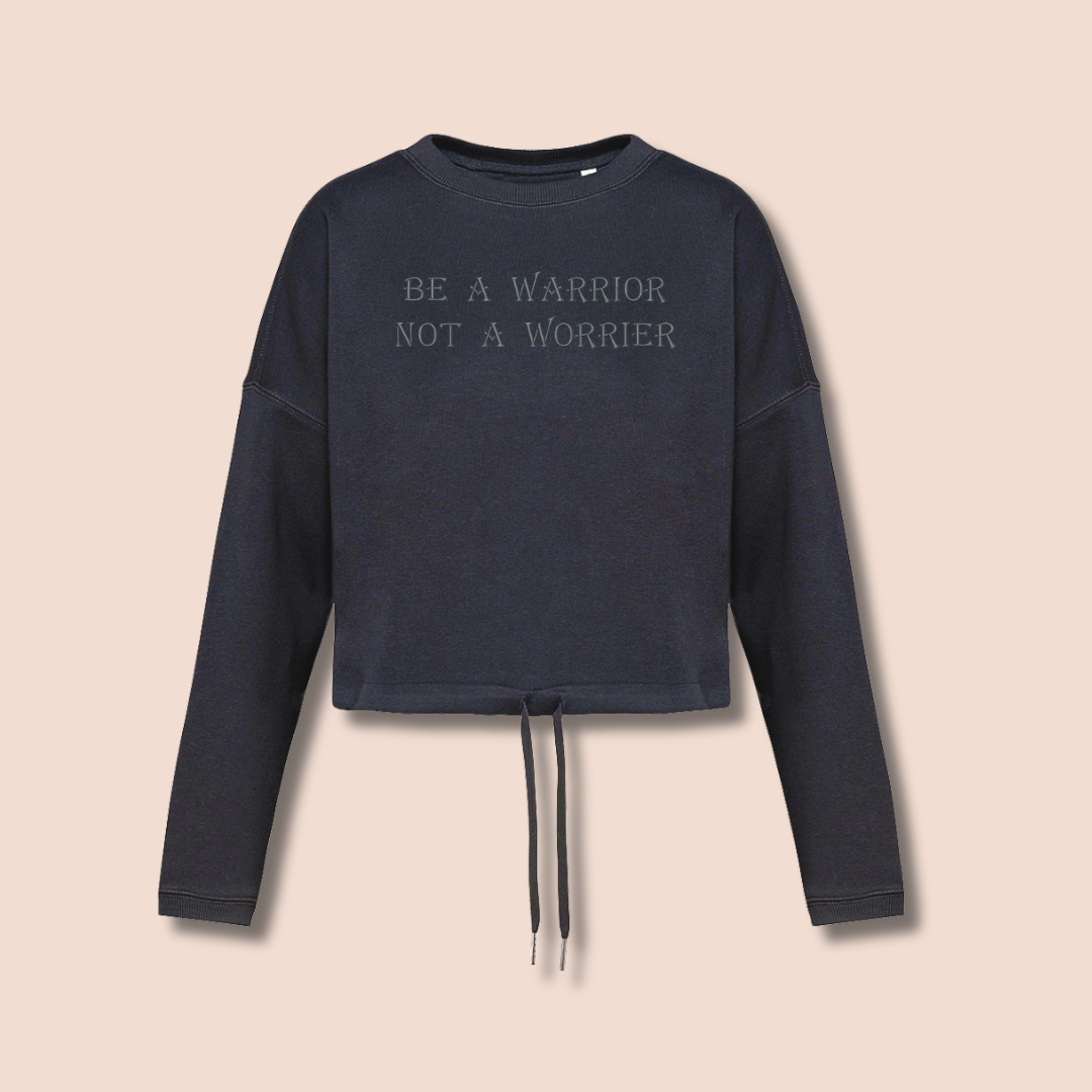 Be a Warrior, Not a Worrier - Inspirational Crop Sweatshirt