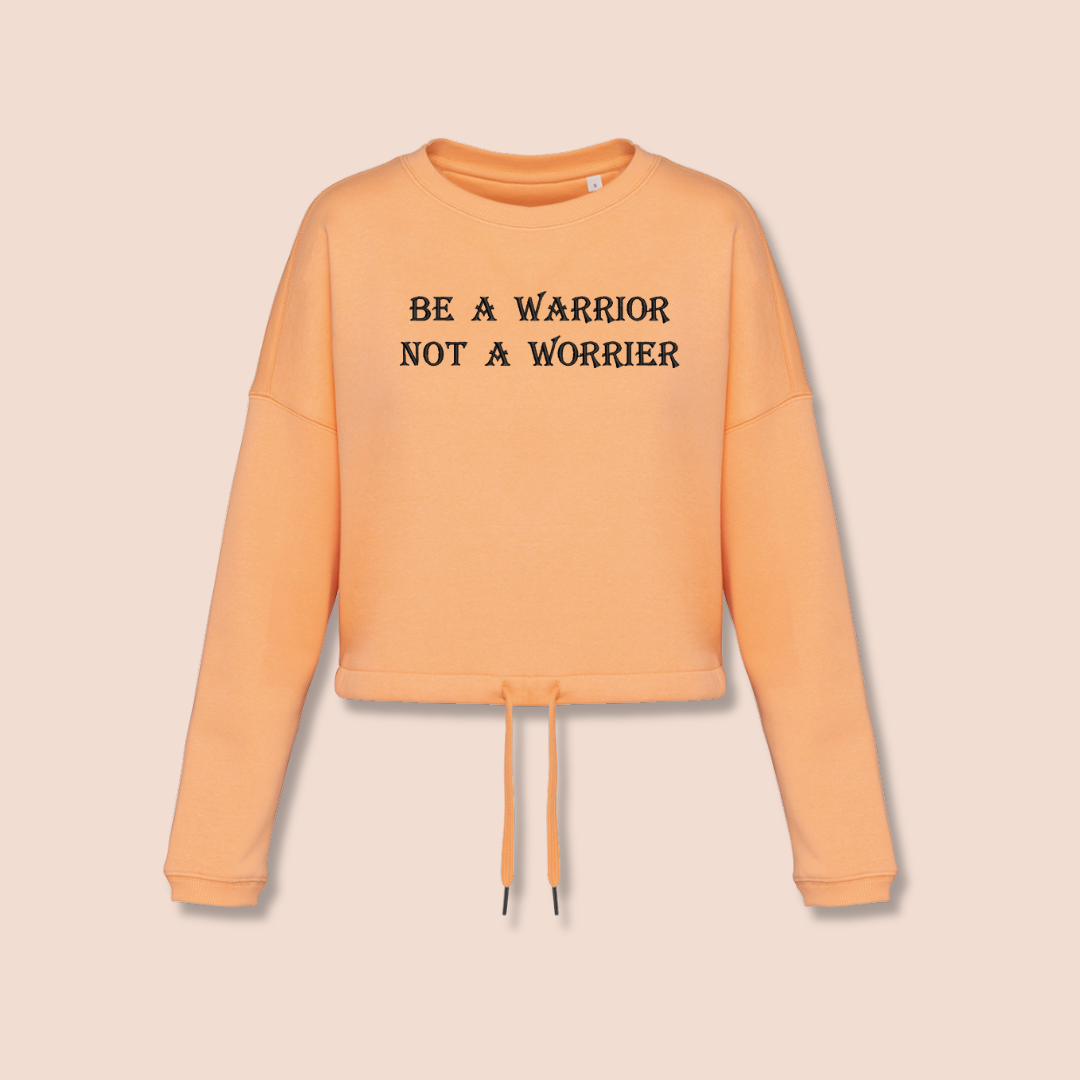 Be a Warrior, Not a Worrier - Inspirational Crop Sweatshirt