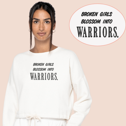 Broken girls blossom into warriors - Inspirational Crop Sweatshirt