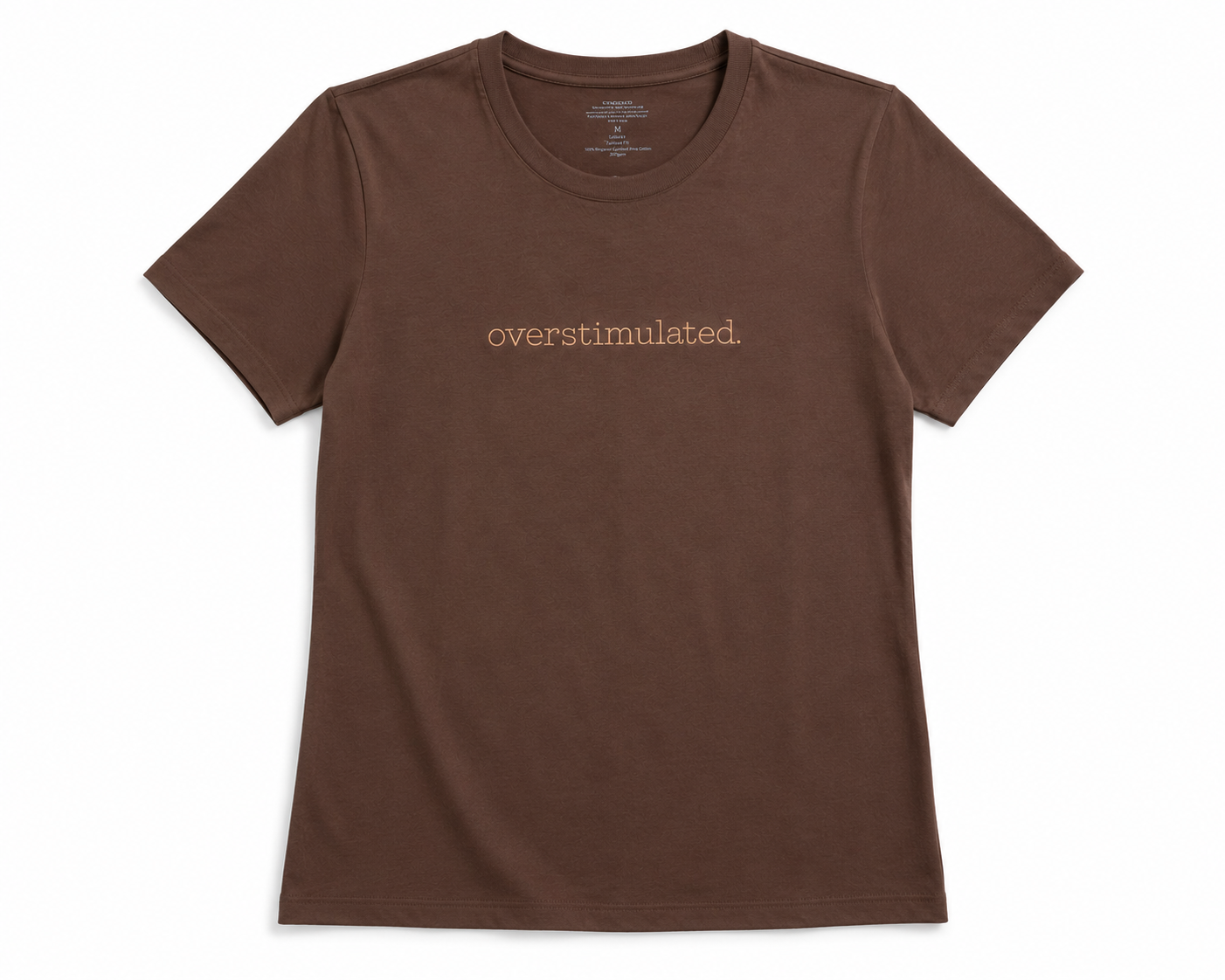 A chocolate brown short-sleeve crewneck t-shirt with the word 'overstimulated.' embroidered in a light tan serif font across the chest, displayed flat against a white background.