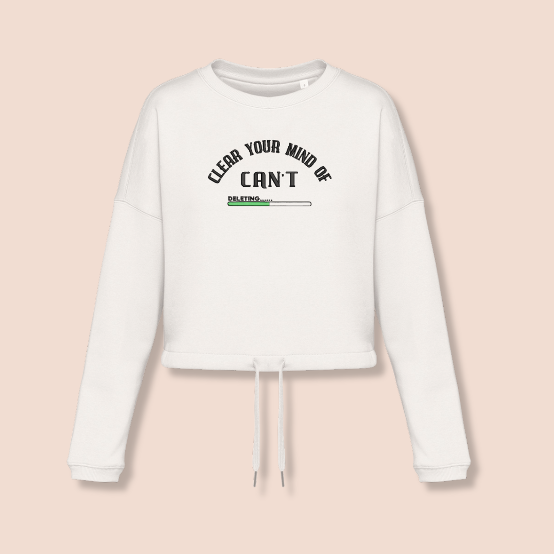 Clear your mind of can't - Inspirational Crop Sweatshirt