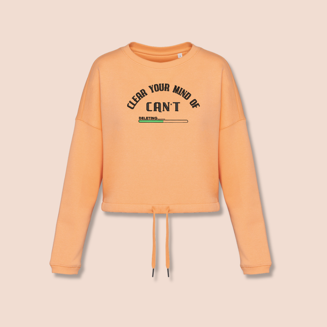 Clear your mind of can't - Inspirational Crop Sweatshirt