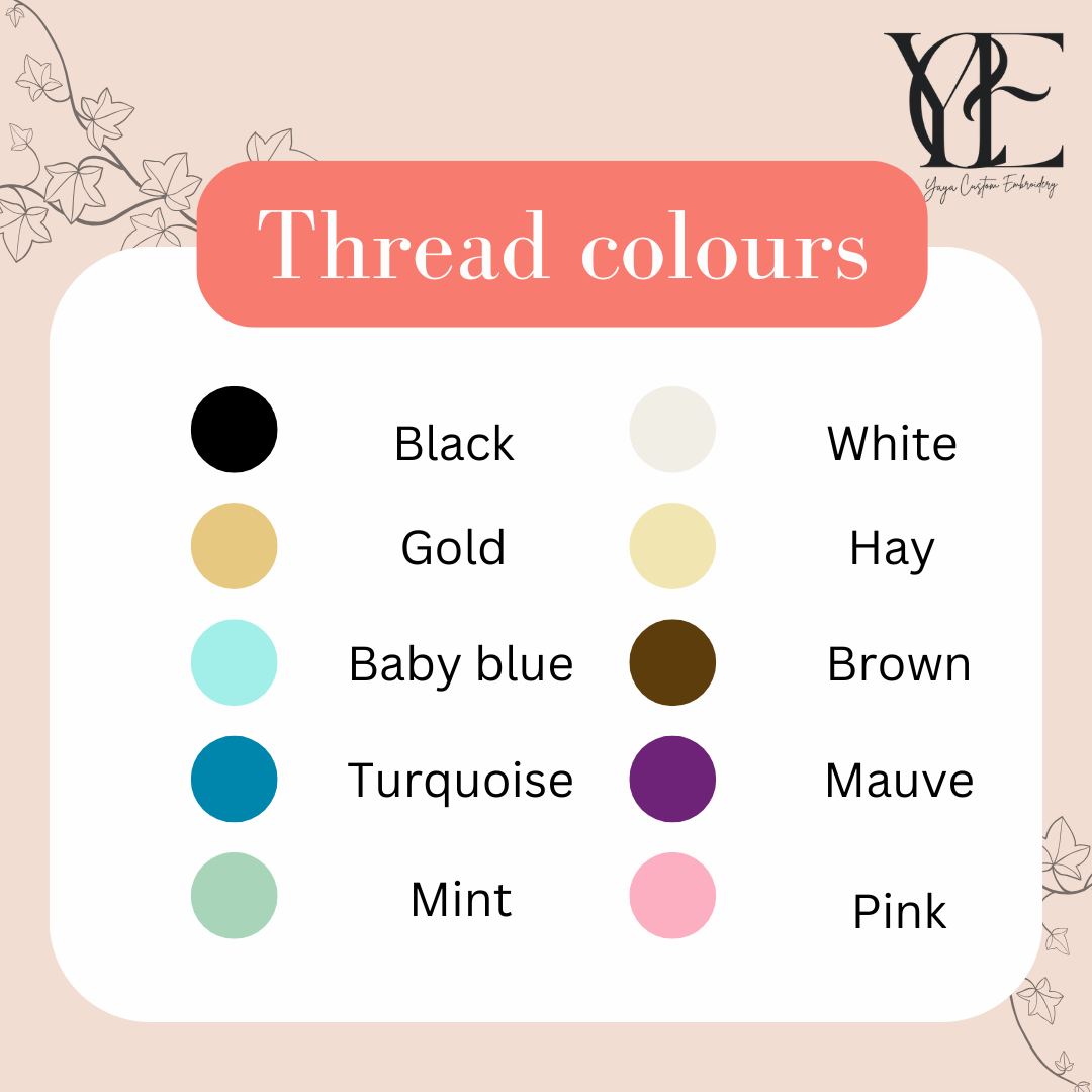 10 thread colours available for personalistion of the Babygrow and hat. The colours available are: black, gold, baby blue, turquoise, mint, white, hay, brown, mauve and pink. By Yaya Custom Embroidery.
