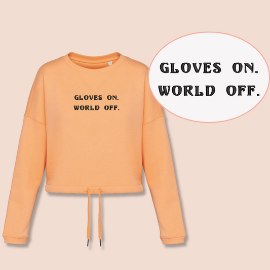 Gloves on. World off. - Inspirational Crop Sweatshirt