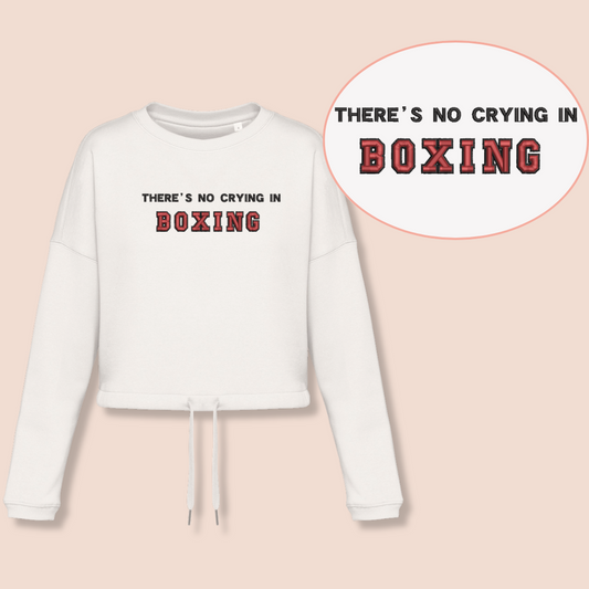 There's no crying in Boxing - Inspirational Crop Sweatshirt